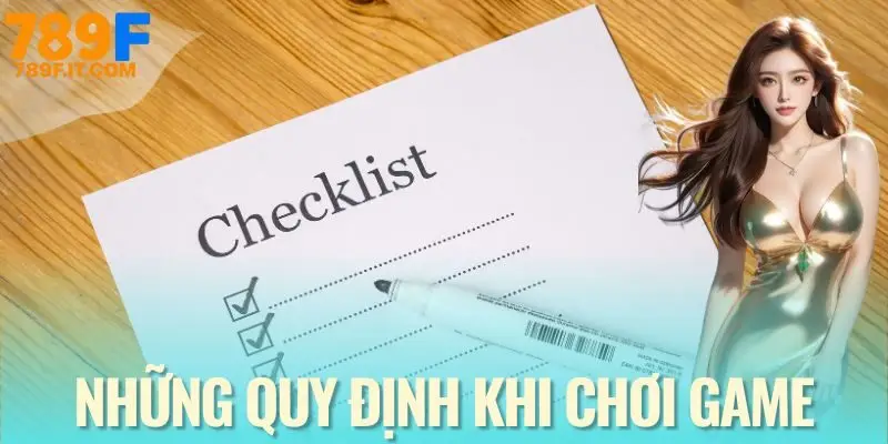 Điều Khoản Và Điều Kiện 789F Quy định chơi game cần biết